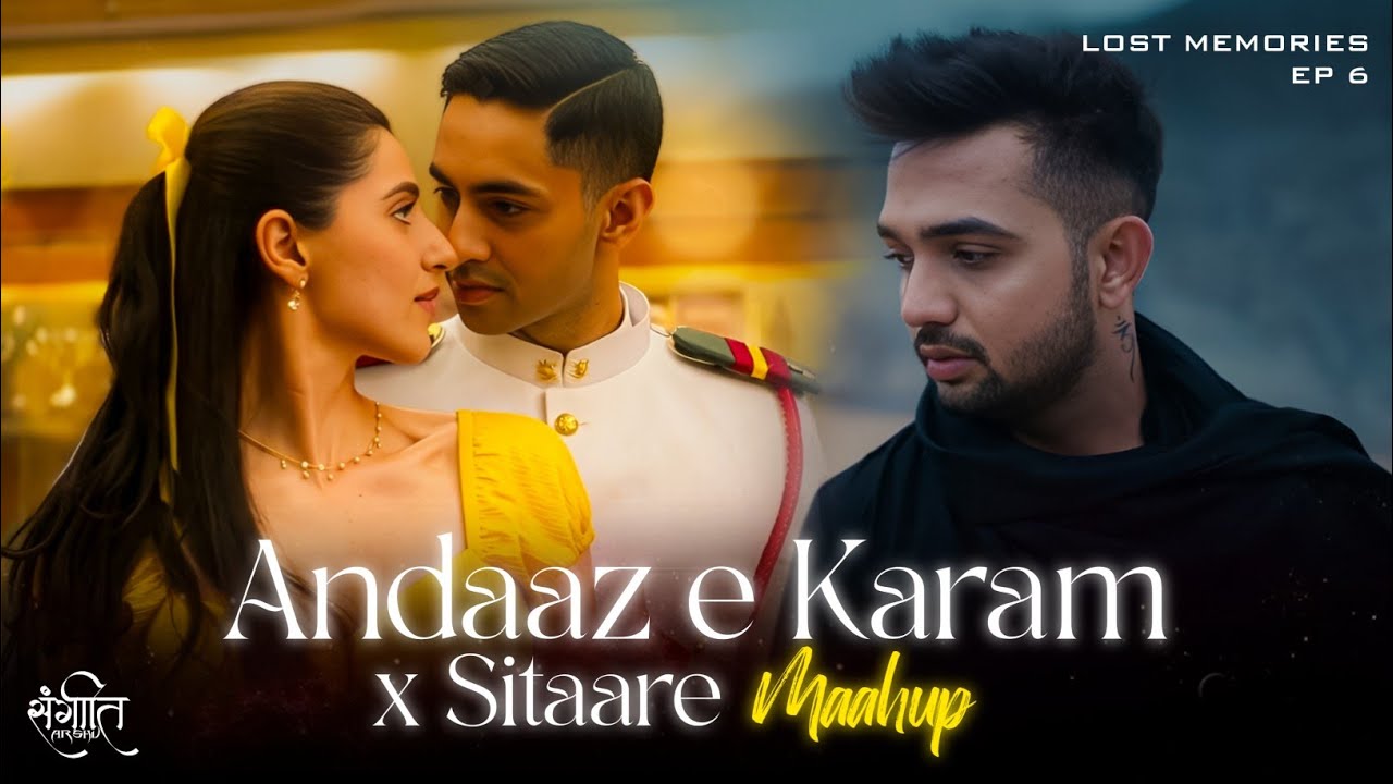 Andaaz E Karam X Sitaare Mashup | Arshu Musix | Madhur Sharma | Arijit Singh