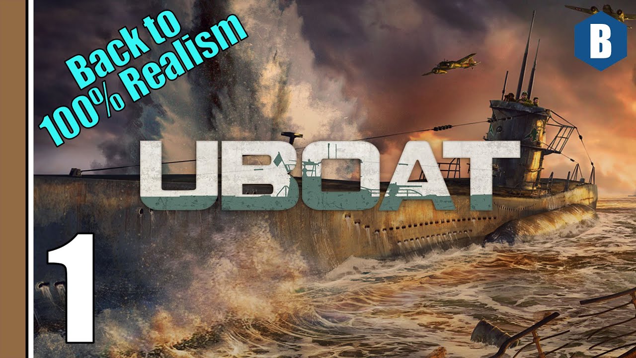 Let's Play - UBOAT | BACK TO 100% REALISM - Part 1 - WW2 SURVIVAL SANDBOX SUBMARINE