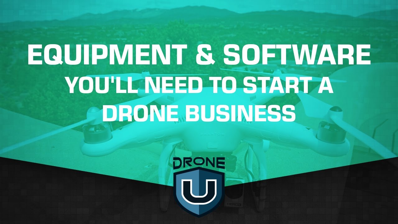 Equipment and software you'll need to start a drone business