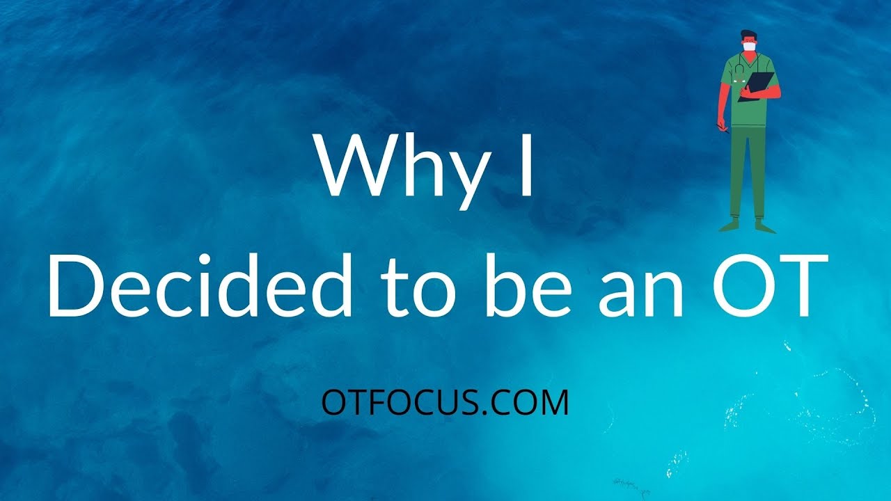 Why I chose to be an OT over PT, PA, or MD