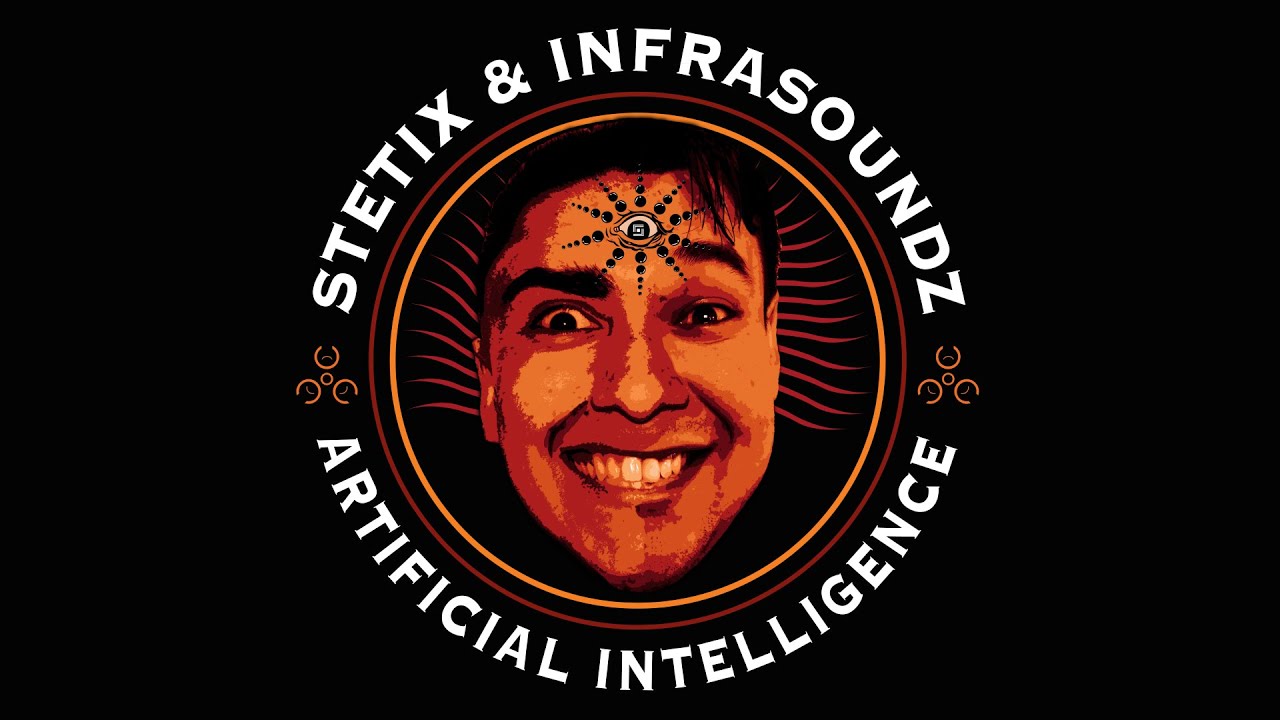 STETIX & INFRASOUNDZ - ARTIFICIAL INTELLIGENCE