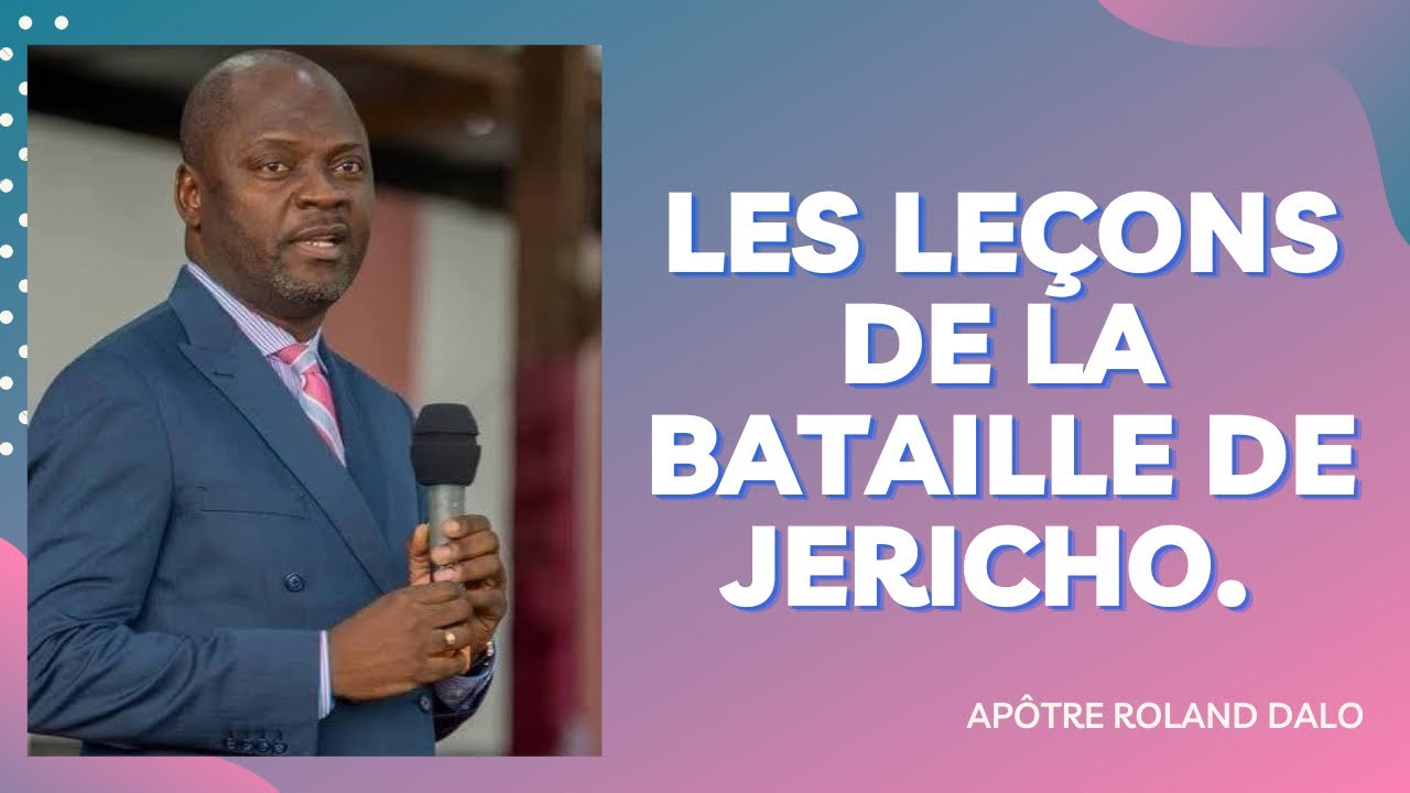 Les leçons de la bataille de Jericho.  Apôtre Roland DALO
