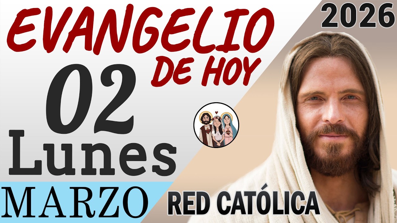 Evangelio de Hoy Lunes 02 de Marzo de 2026 | REFLEXI&Oacute;N | Red Catolica