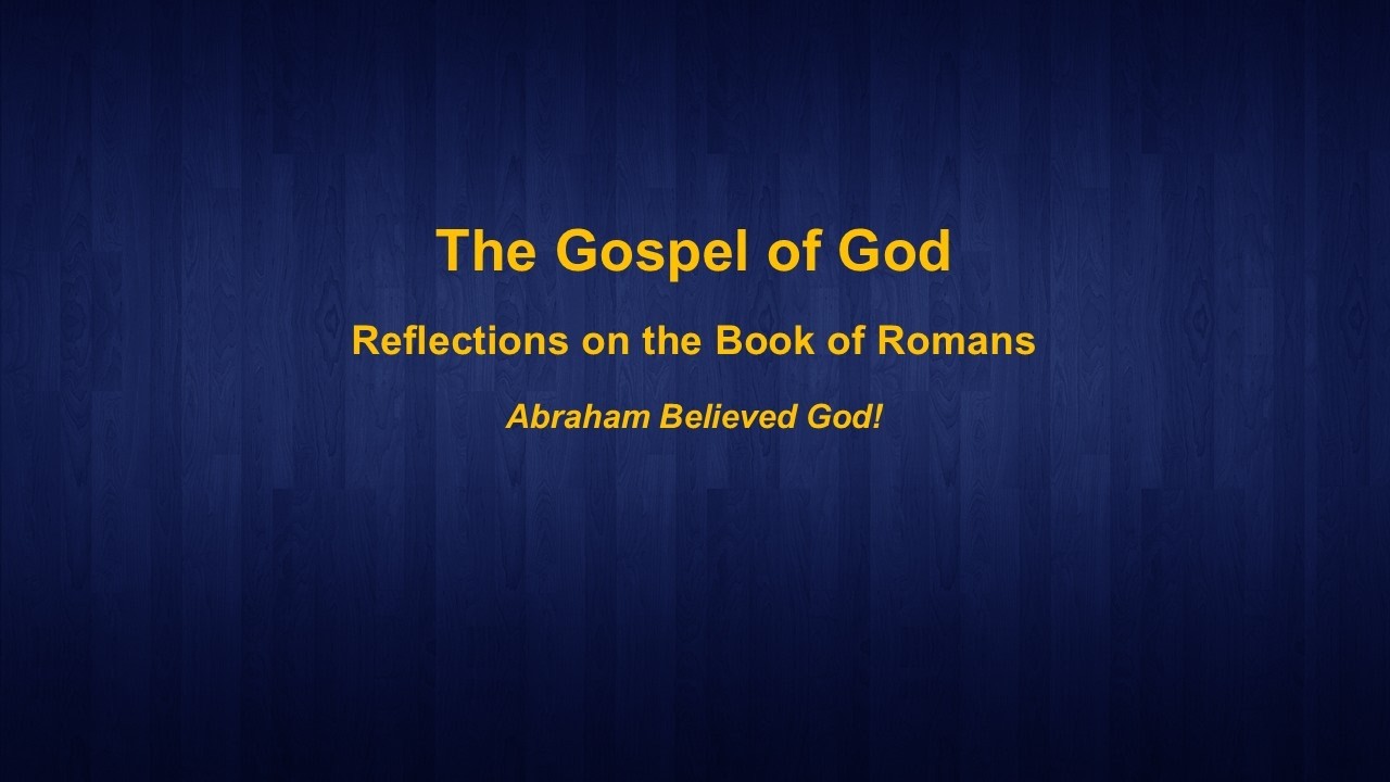 Romans #13 || Abraham Believed God!