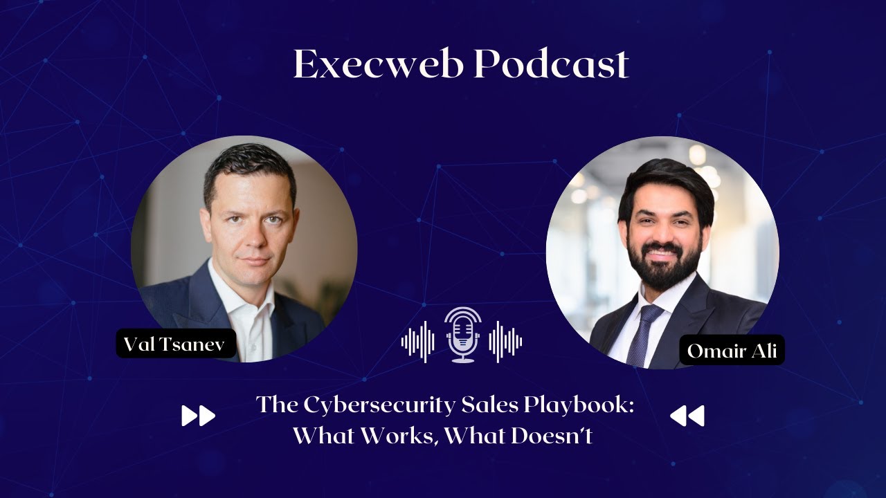 The Cybersecurity Sales Playbook: What Works, What Doesn&rsquo;t #Podcast