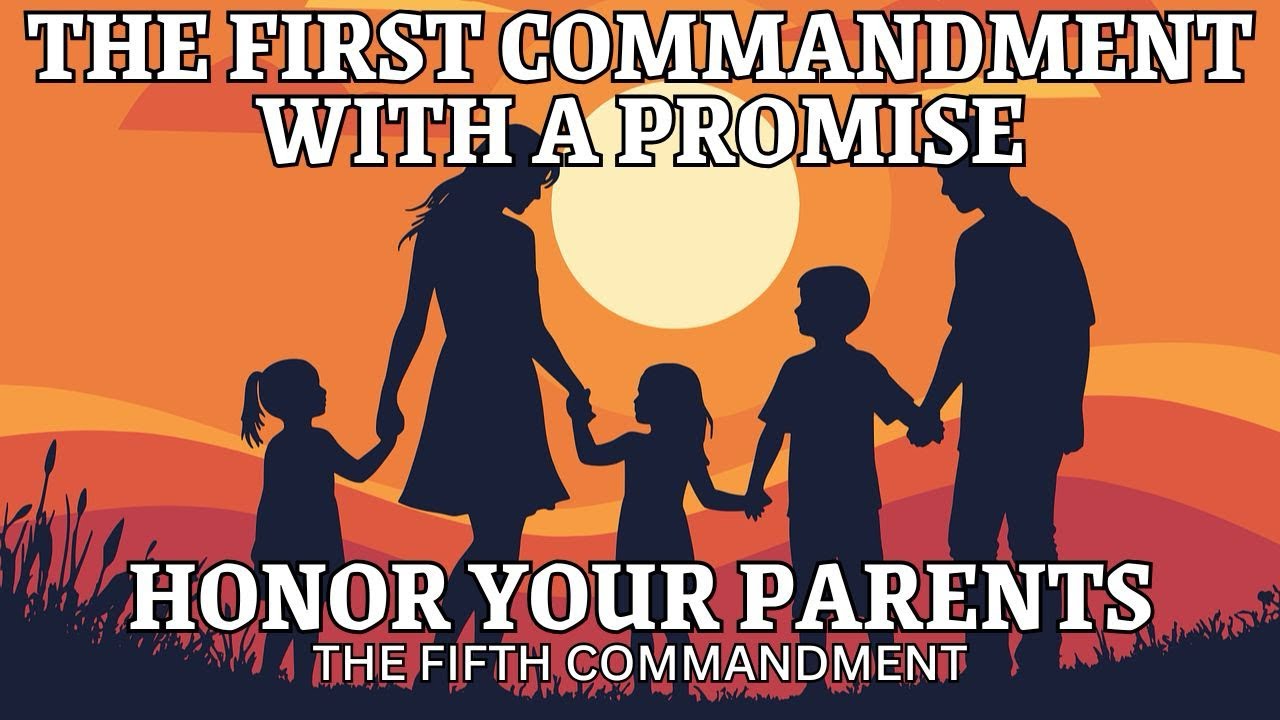 The First Commandment with a Promise: Honor Your Father and Mother The Fifth Commandment Sermon