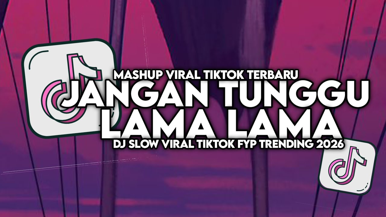 DJ JANGAN TUNGGU LAMA LAMA SLOW VIRAL TIKTOK FULL SONG MAMAN FVNDY 2026