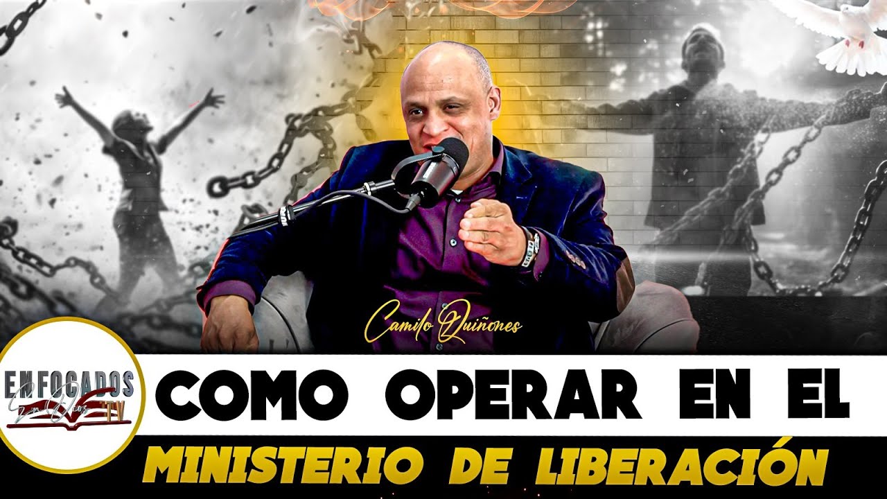 COMO OPERAR EN EL MINISTERIO DE LIBERACION - CAMILO QUIÑONES