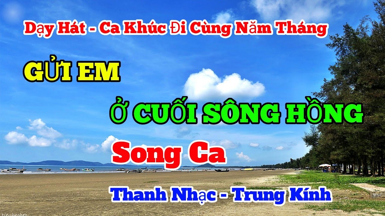 DẠY HÁT -  GỬI EM Ở CUỐI SÔNG HỒNG -  SONG CA -  CA KHÚC ĐI CÙNG NĂM THÁNG - THANH NHẠC TRUNG KÍNH