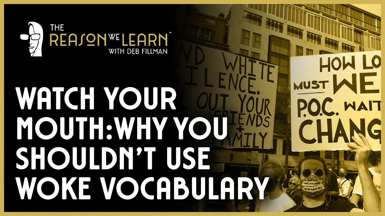 Watch Your Mouth: Why You Shouldn't Use Woke Vocabulary