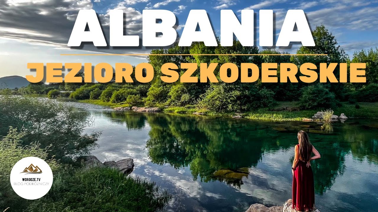 Albania | Jezioro SZKODERSKIE i okolice | VLOG 8/9 | 🇦🇱 #68