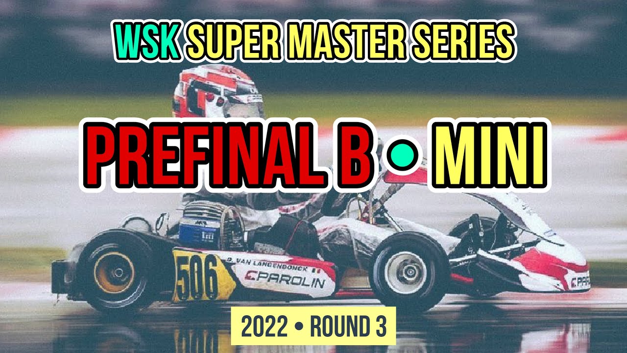 MINI - PREFINAL B / WSK SUPER MASTER SERIES 2022 - Round 3 - Karting Race
