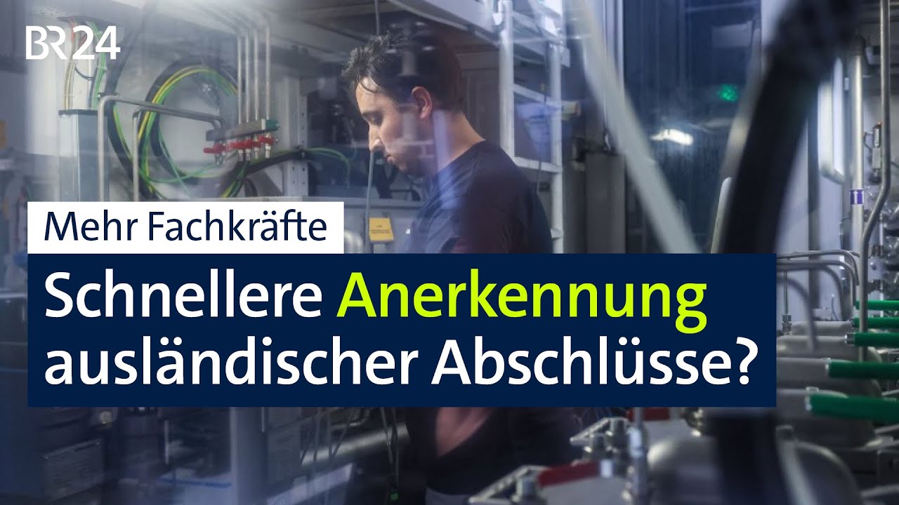 Mehr ausländische Fachkräfte: Was hat Bayern vor? | BR24