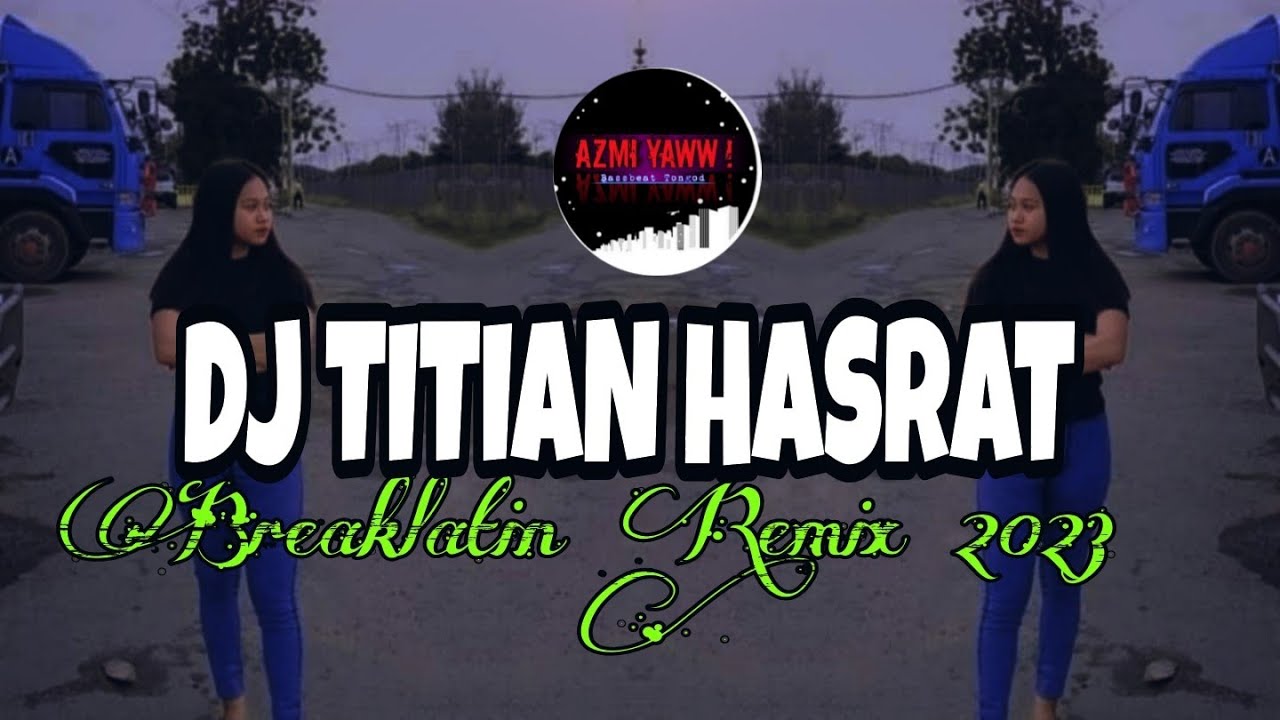 DJ TITIAN HASRAT | BREAKLATIN REMIX ( DJ AzmiYaw )