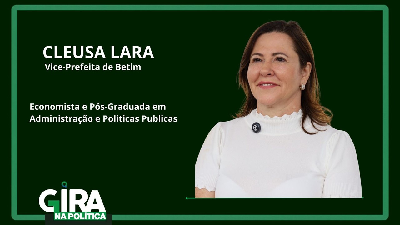 Gira na Política Cleusa Lara EP 013