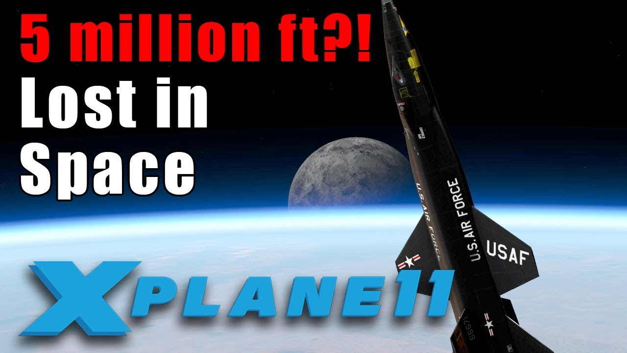 X-Plane 11: 5 million ft. above Earth in an X-15 - Will X-Plane break if you try flying into space?