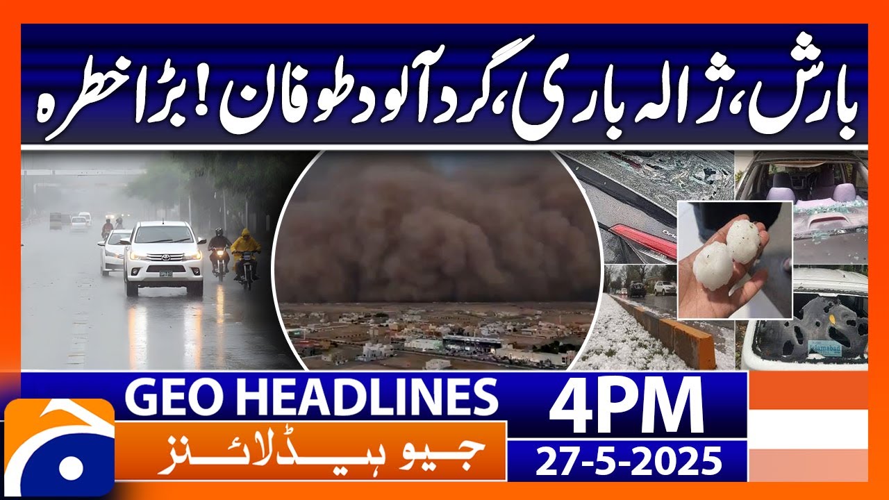 Dust Storm Hits Chaman, Rain and Hail Lash Balochistan | Geo News 4 PM Headlines | 27 May 2025