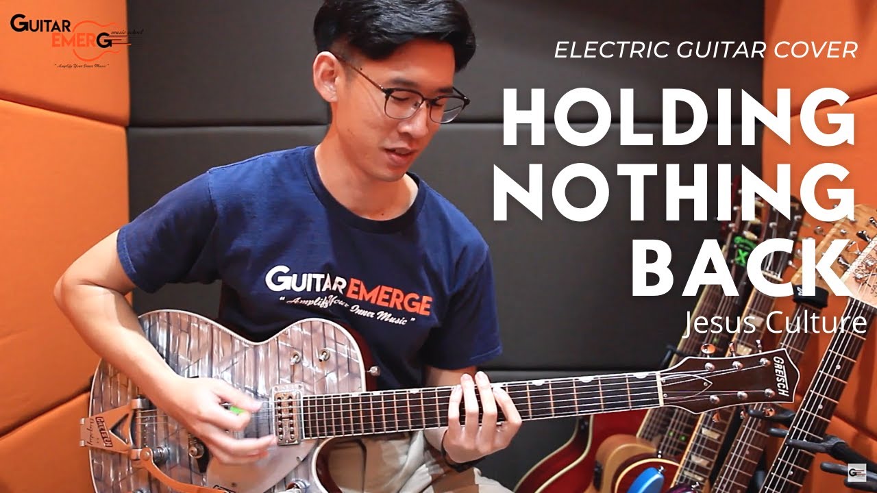 Holding Nothing Back - Jesus Culture (GE Teacher Guitar Cover)