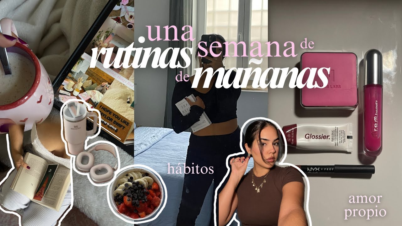 Una semana de rutinas de mañana 🥞 🎀 📖 organización, motivación, amor propio, hábitos