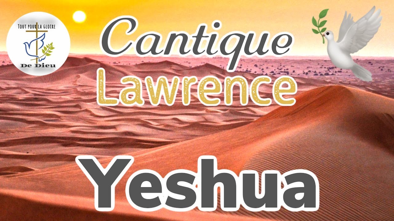 Cantique Lawrence ( yeshua )