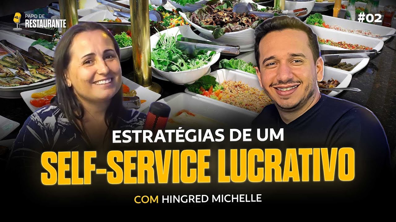 COMO TER UM RESTAURANTE SELF SERVICE DE SUCESSO - Papo de Restaurante 002