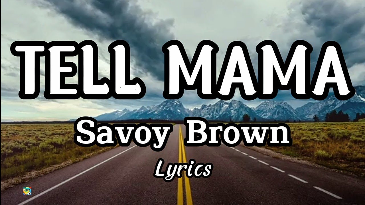 Tell Mama - Savoy Brown (Lyrics)🎵
