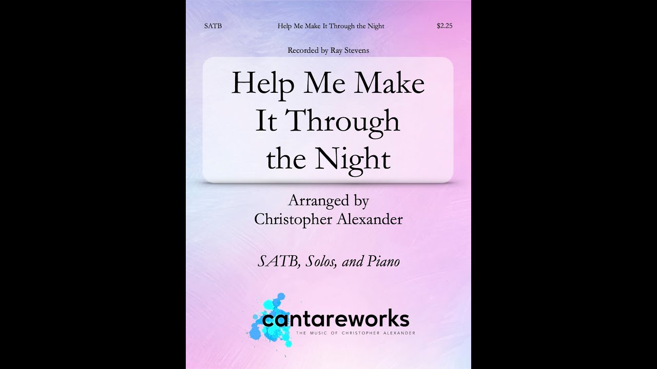 Help Me Make It Through the Night (SATB, Solos and Piano) - Arranged by Christopher Alexander