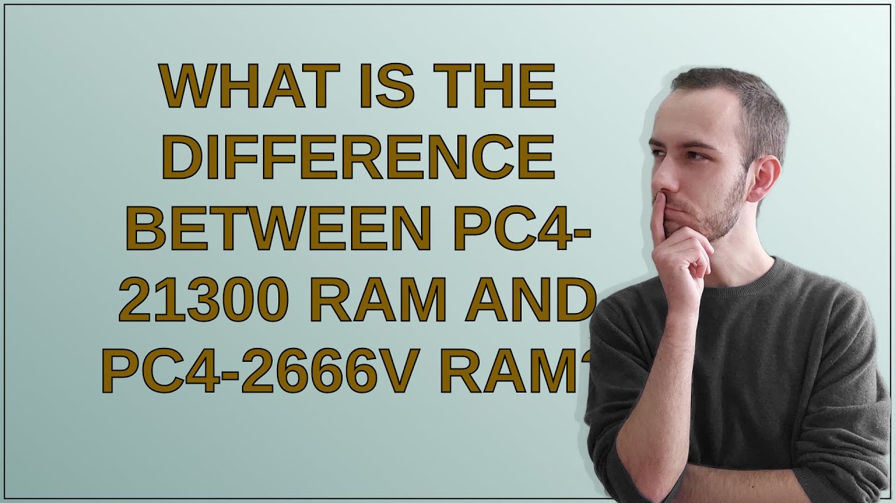 What is the difference between PC4-21300 RAM and PC4-2666V RAM?
