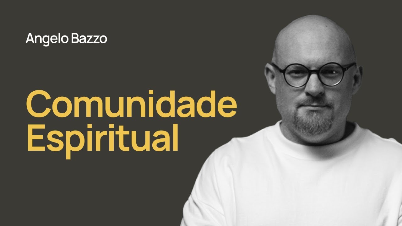 COMUNIDADE ESPIRITUAL - Angelo Bazzo