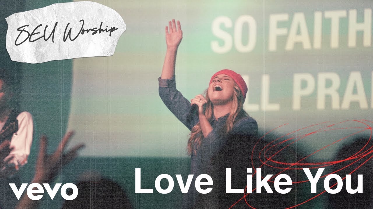 SEU Worship - Love Like You (Live) ft. Kenzie Walker