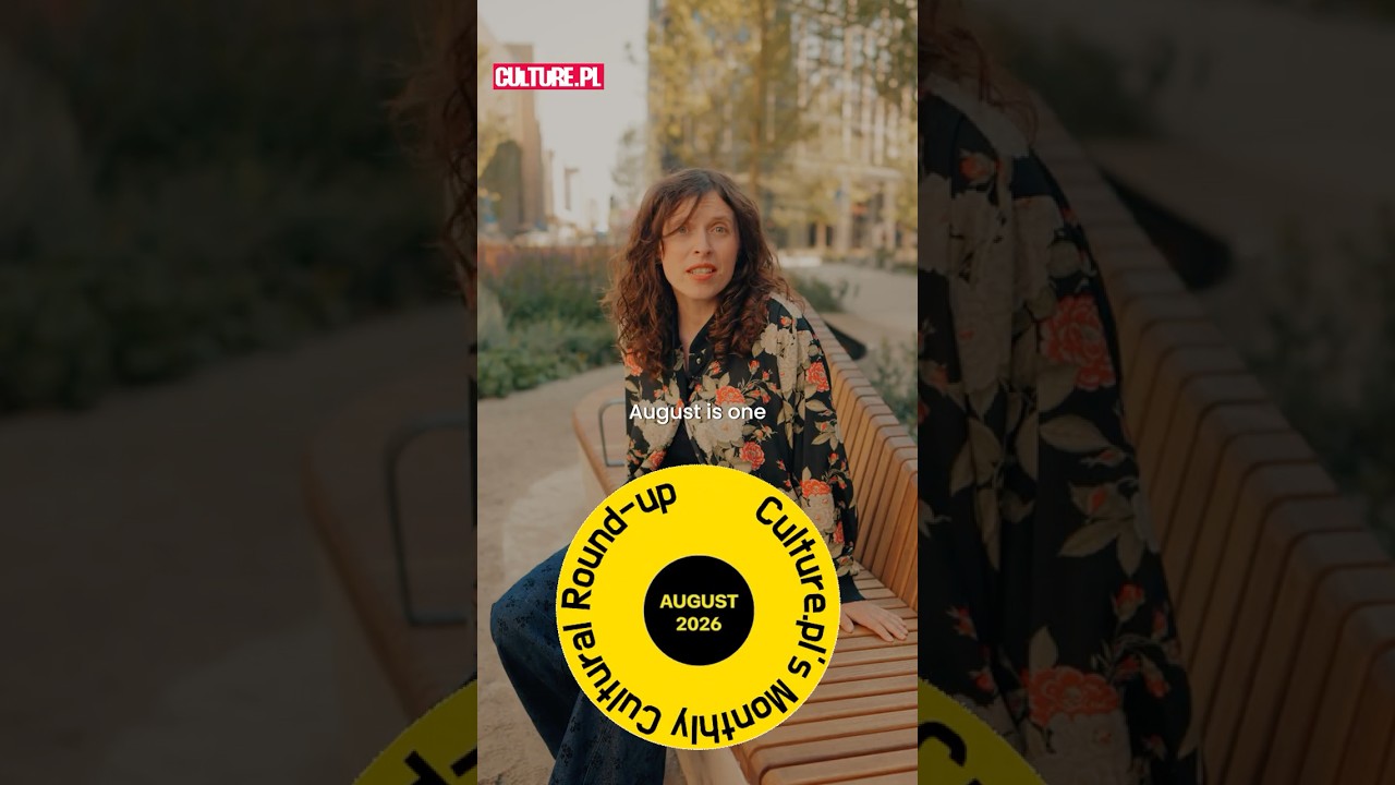 💫 Culture.pl&rsquo;s Monthly Cultural Round-up: August 2026