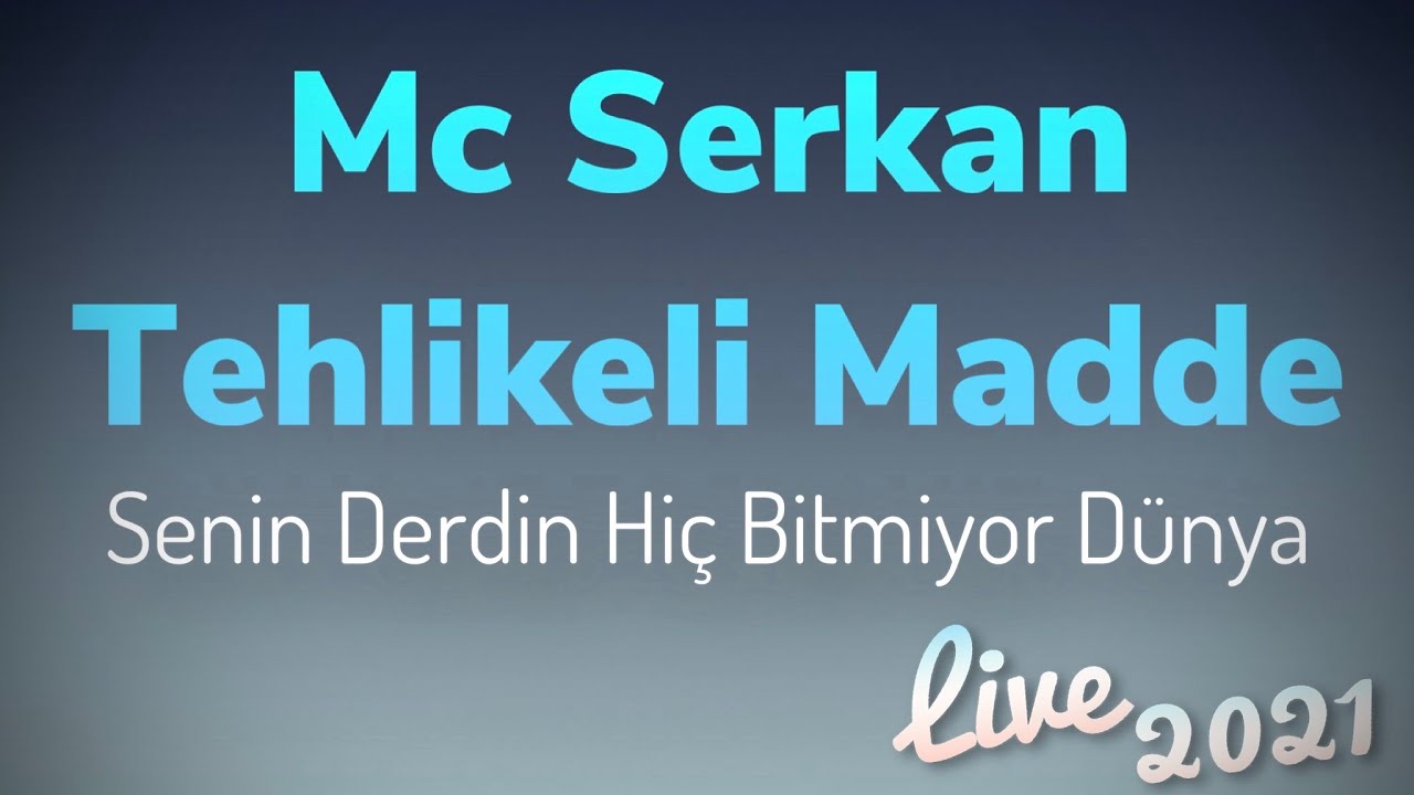 Mc Serkan Tehlikeli Madde - Senin Derdin hiç Bitmiyor Dünya (Live)