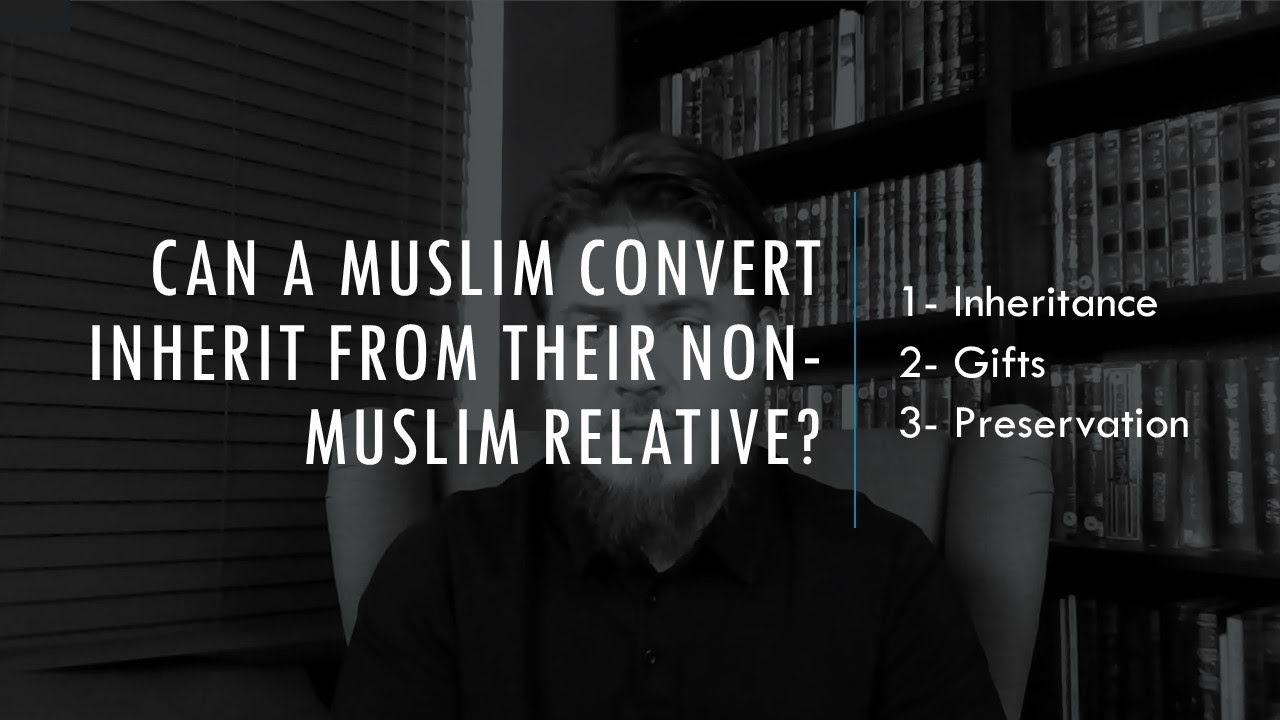 #AskJoeBradford: Can a Muslim convert inherit from their non-Muslim relative?