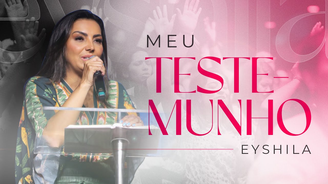 TESTEMUNHO EYSHILA | ENTENDA A VONTADE DE DEUS