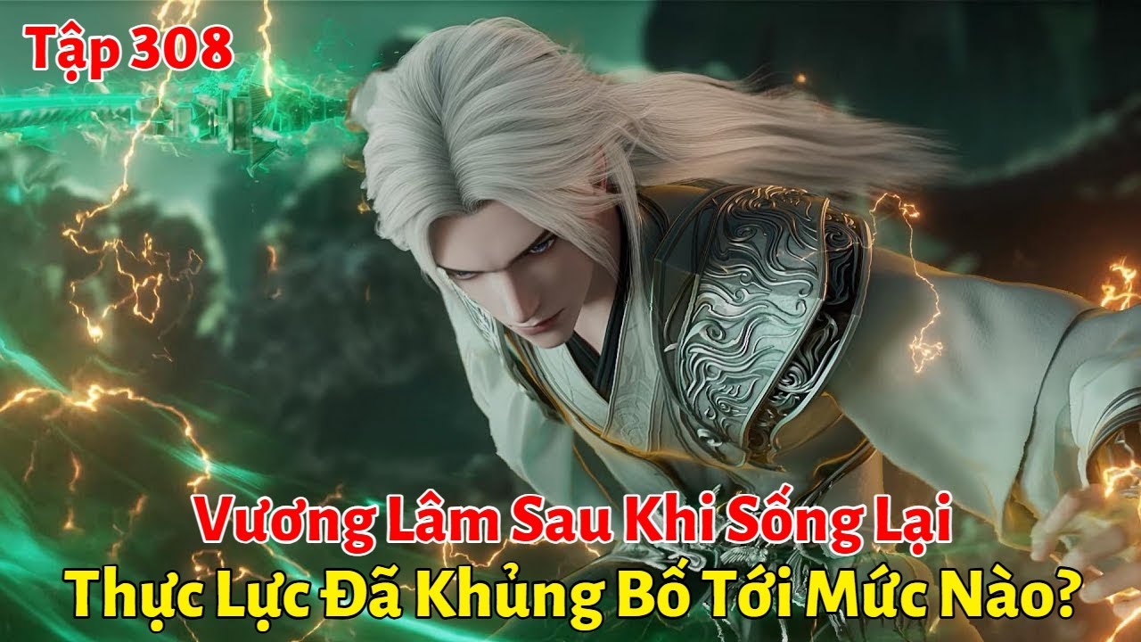 Tiên Nghịch Tập 308: Vương Lâm Sau Khi Sống Lại Thực Lực Đã Khủng Bố Tới Mức Nào?