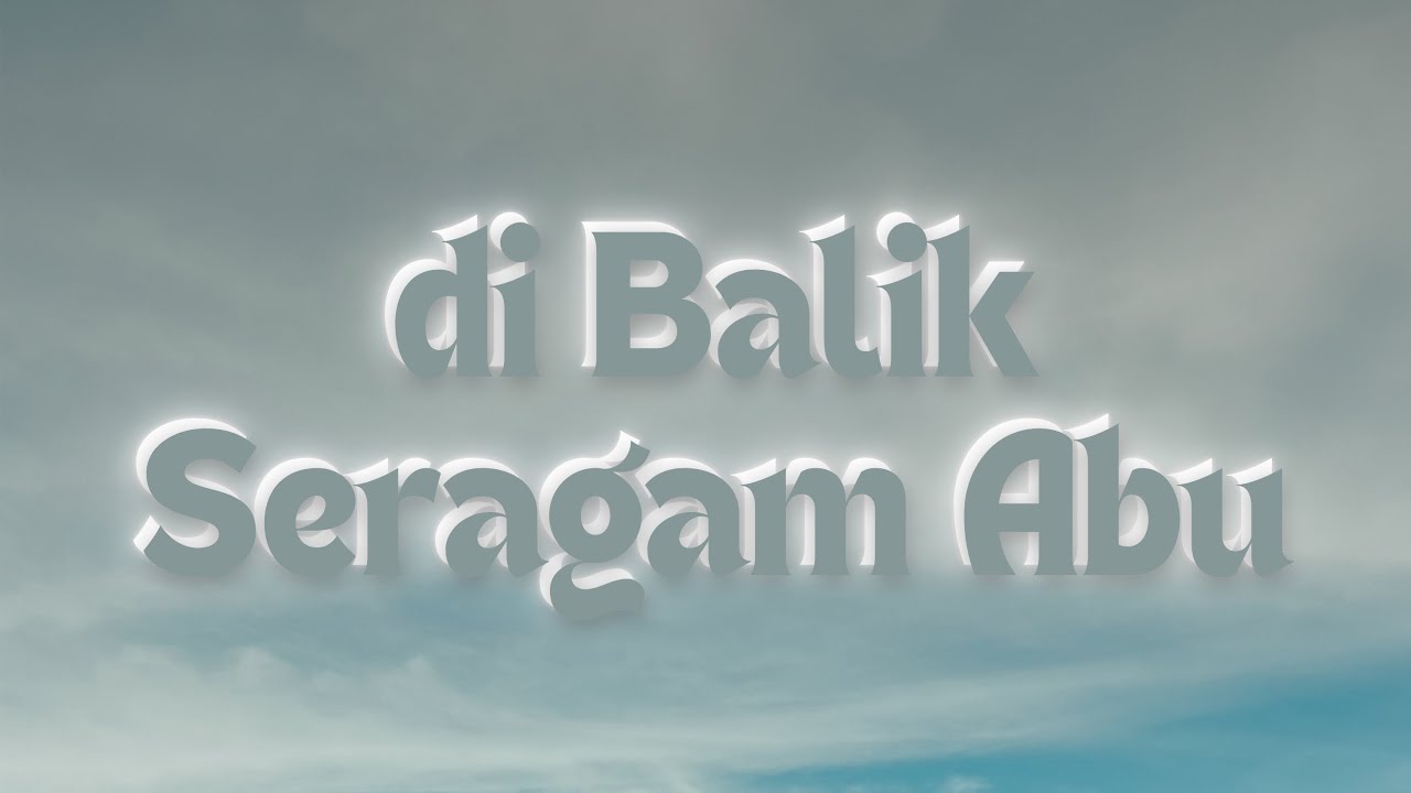 DI BALIK SERAGAM ABU