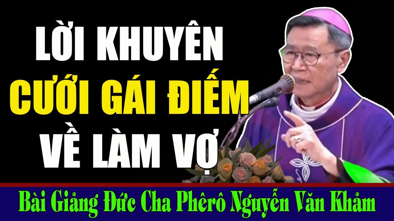 Vì Đâu Mà Đời Sống Hôn Nhân Gặp Nhiều Đau Khổ - Bài Giảng Của Đức Cha Phêrô Nguyễn Văn Khảm