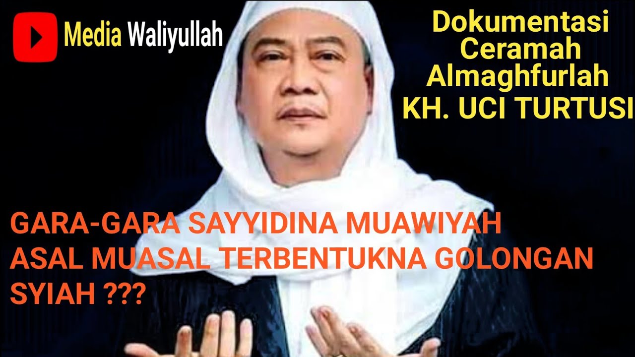 ASAL MUASAL GOLONGAN SYIAH || ABUYA UCI TURTUSI CILONGOK