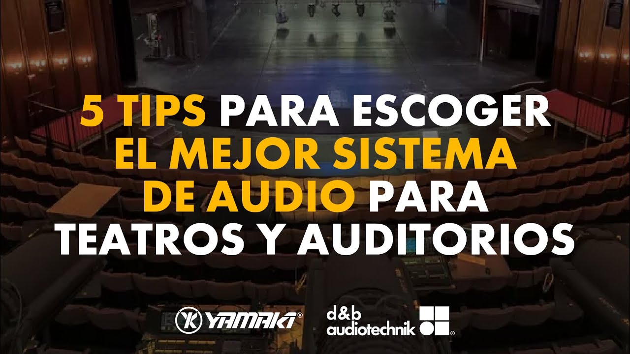 5 tips para escoger el mejor sistema de audio para teatros y auditorios