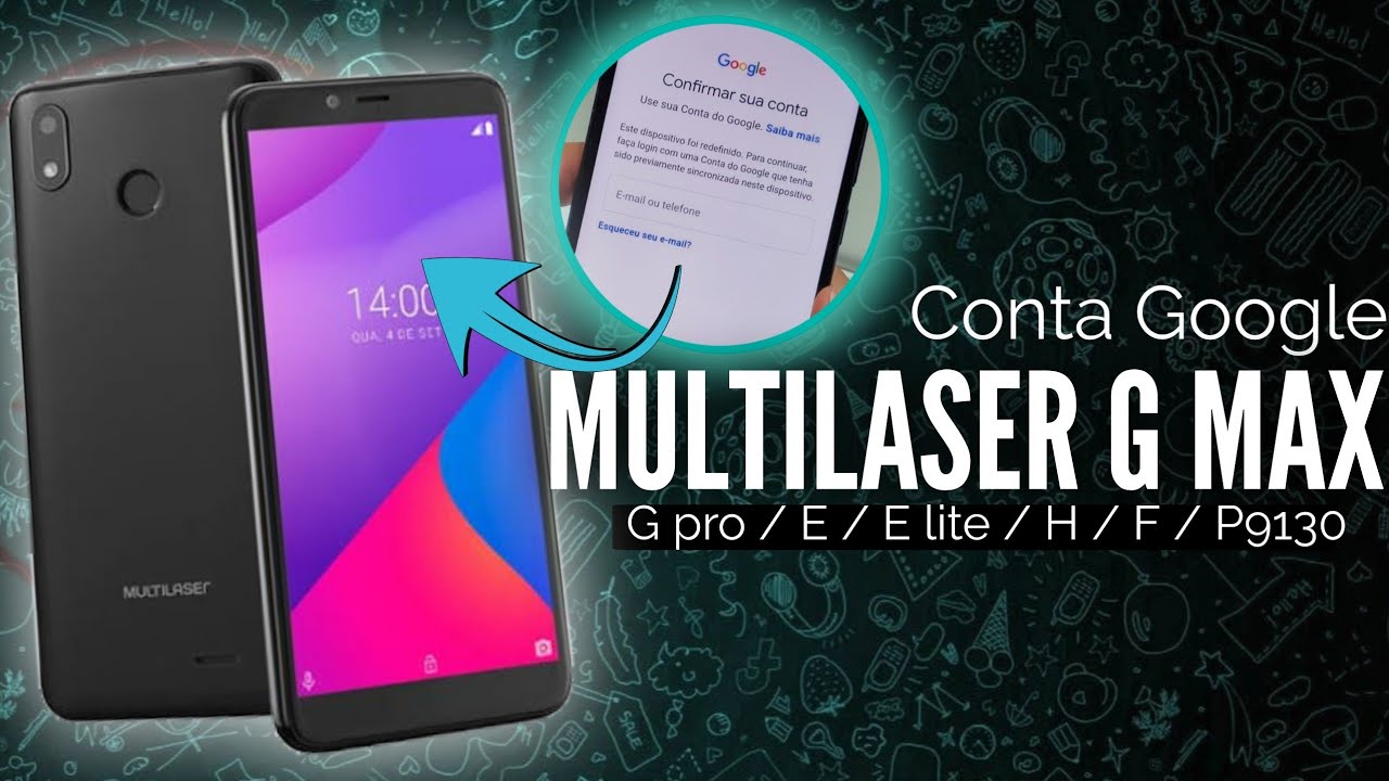 DESBLOQUEIO CONTA GOOGLE MULTILASER G MAX | G PRO, E, E LITE, H, P939 E OUTROS