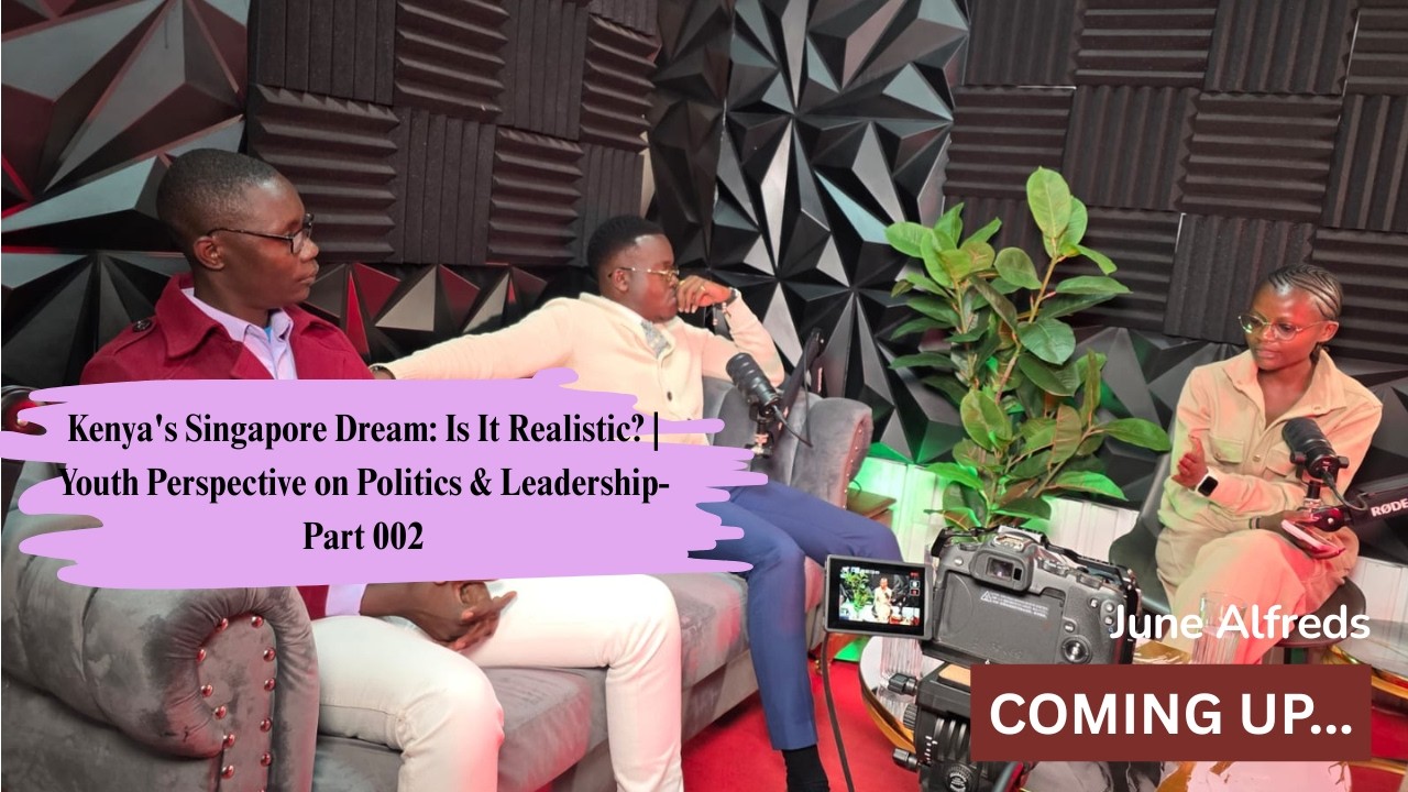 Kenya's Singapore Dream: Is It Realistic? | Youth Perspective on Politics & Leadership- Part 002