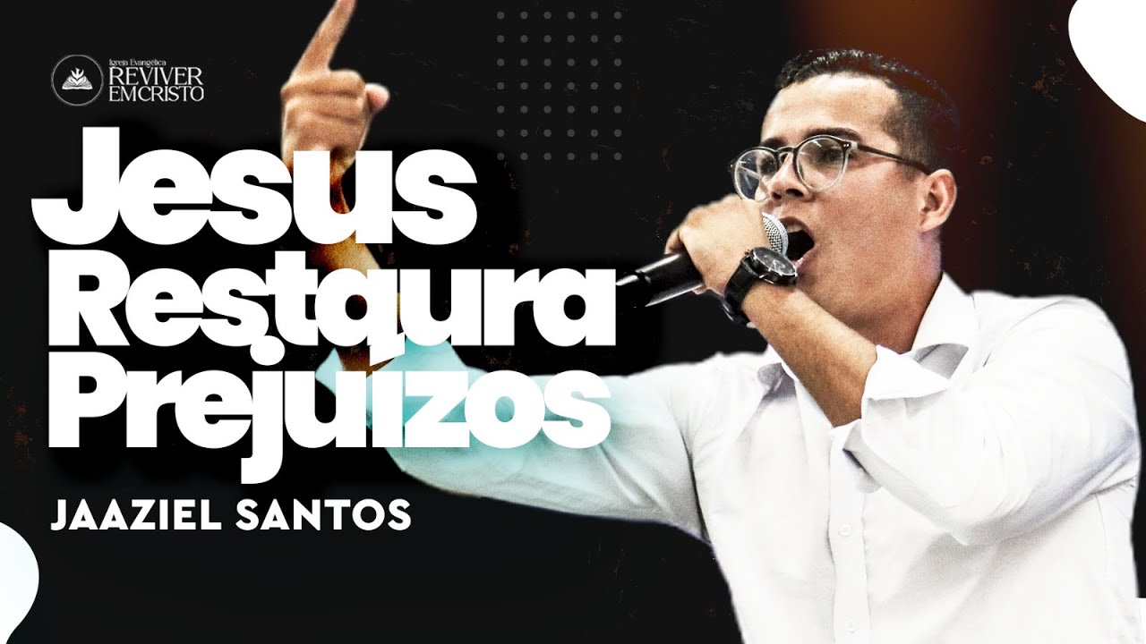 JESUS RESTAURA PREJUÍZOS | JAAZIEL SANTOS