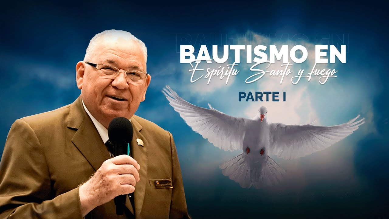 Rev. Rodolfo González Cruz | Bautismo en Espíritu Santo y Fuego | PARTE 1