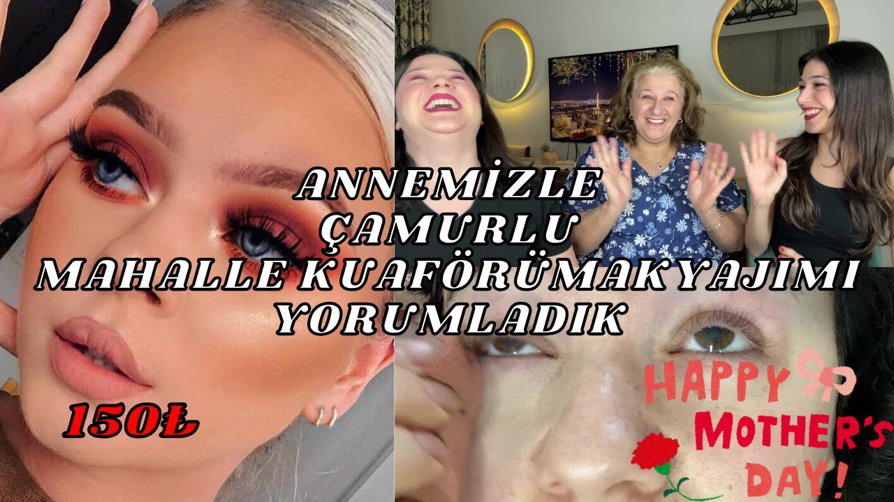 ÇAMURLU MAHALLE KUAFÖRÜ MAKYAJIMI ANNEMİZLE YORUMLADIK | ANNELER GÜNÜ ÖZEL @inanilmazbirseyya