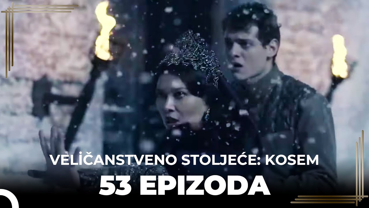 Veličanstveno Stoljeće: Kosem 53 Epizoda (Kratka Verzija)