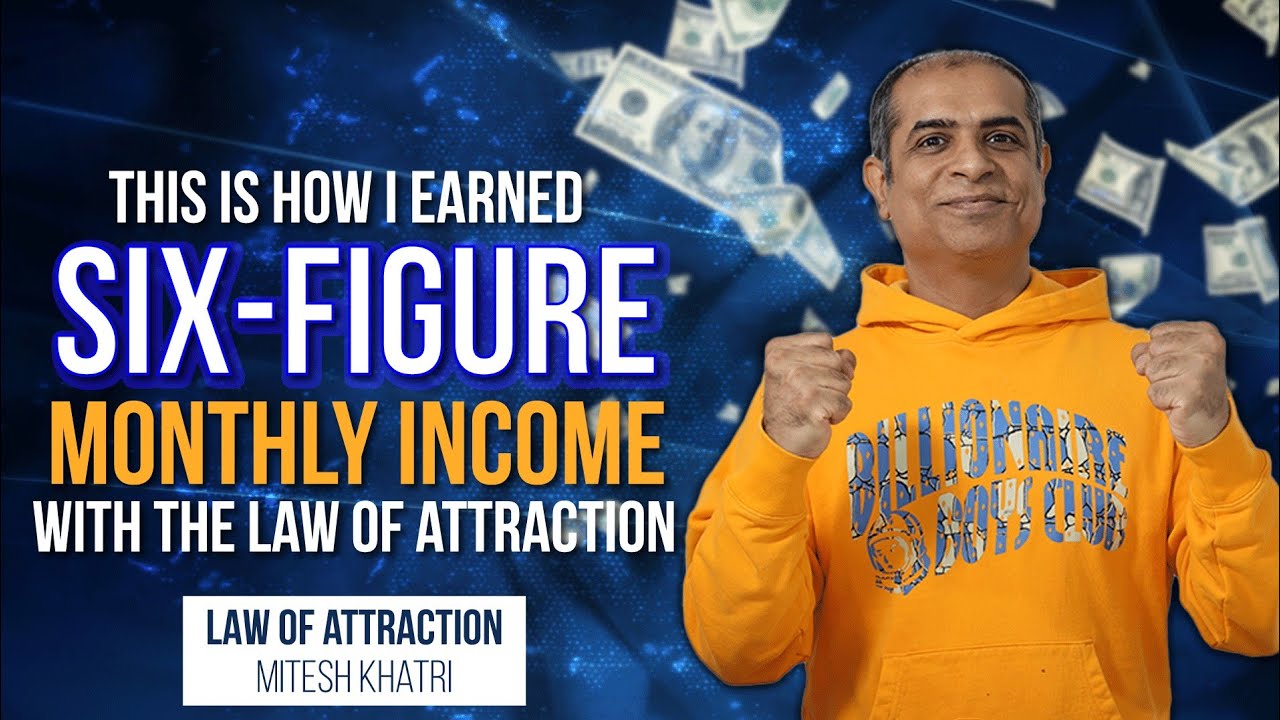 This Is How I Earned Six- Figure Monthly Income With The Law Of Attraction | Mitesh Khatri