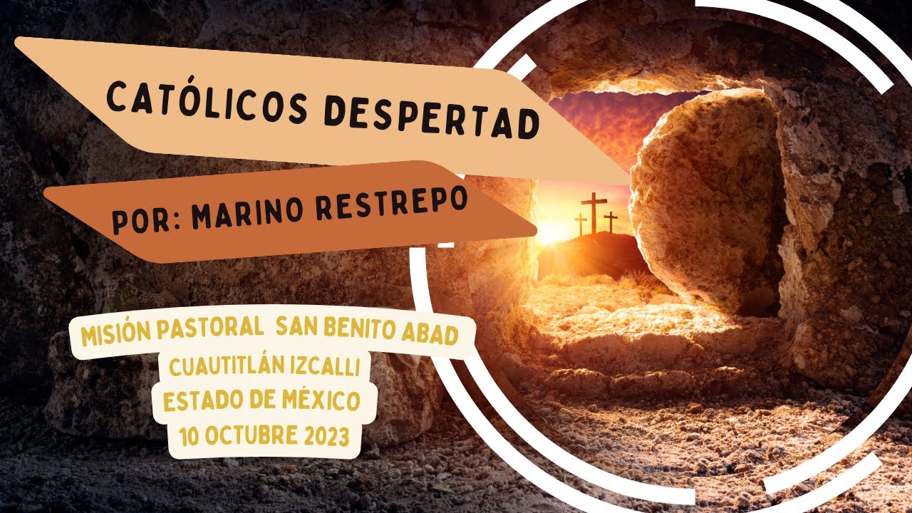 Católicos Despertad por Marino Restrepo. Cuautitlán Izcalli, México. 10.10.2023