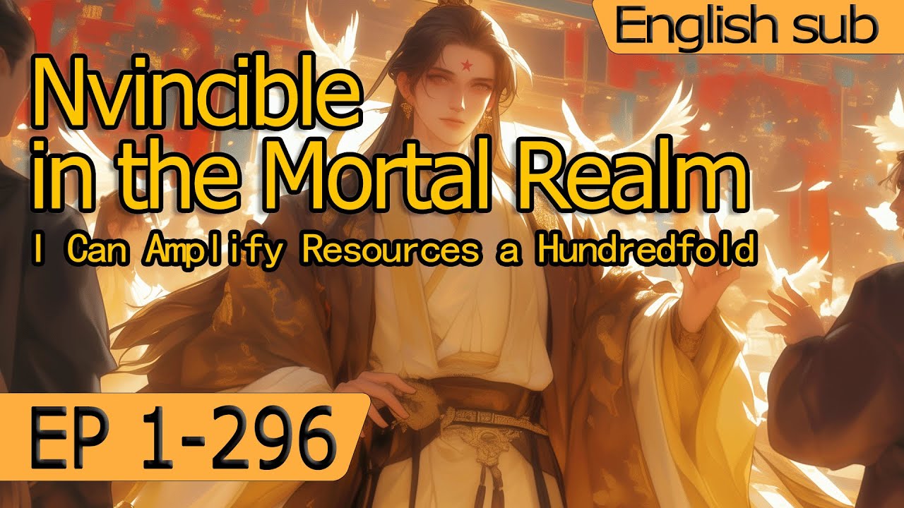 I Can Amplify Resources a Hundredfold 1-296 .nvincible in the Mortal Realm