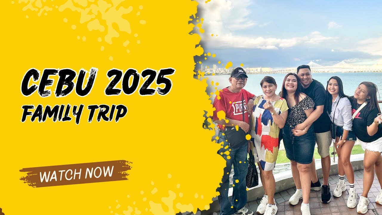 Cebu 2025 with whole fam