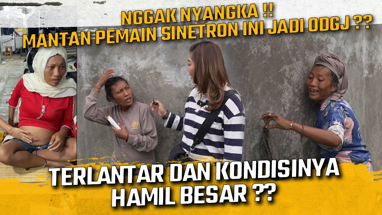 NGGAK NYANGKA !! MANTAN PEMAIN SINETRON JADI ODGJ TERLANTAR DAN KONDISINYA HAMIL BESAR ?!!